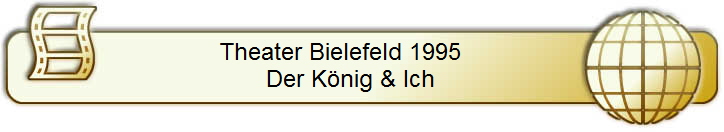 Theater Bielefeld 1995      
Der König & Ich   