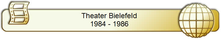 Theater Bielefeld 
1984 - 1986 