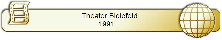 Theater Bielefeld 
1991    