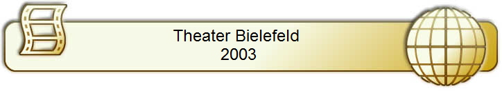 Theater Bielefeld      
2003     
