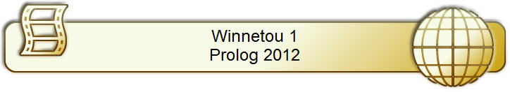 Winnetou 1
Prolog 2012